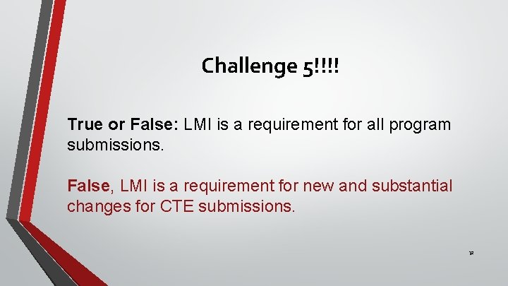 Challenge 5!!!! True or False: LMI is a requirement for all program submissions. False,