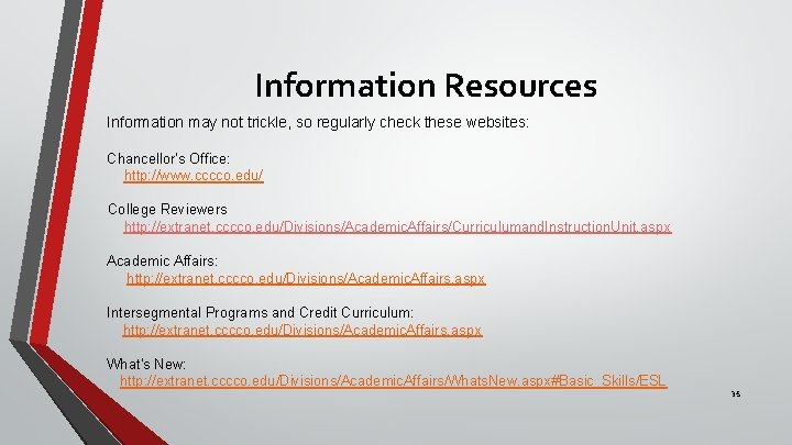 Information Resources Information may not trickle, so regularly check these websites: Chancellor’s Office: http: