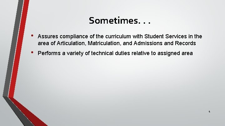 Sometimes. . . • Assures compliance of the curriculum with Student Services in the