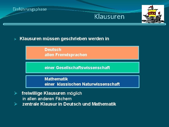 Einführungsphase Ø Klausuren müssen geschrieben werden in Deutsch allen Fremdsprachen einer Gesellschaftswissenschaft Mathematik einer