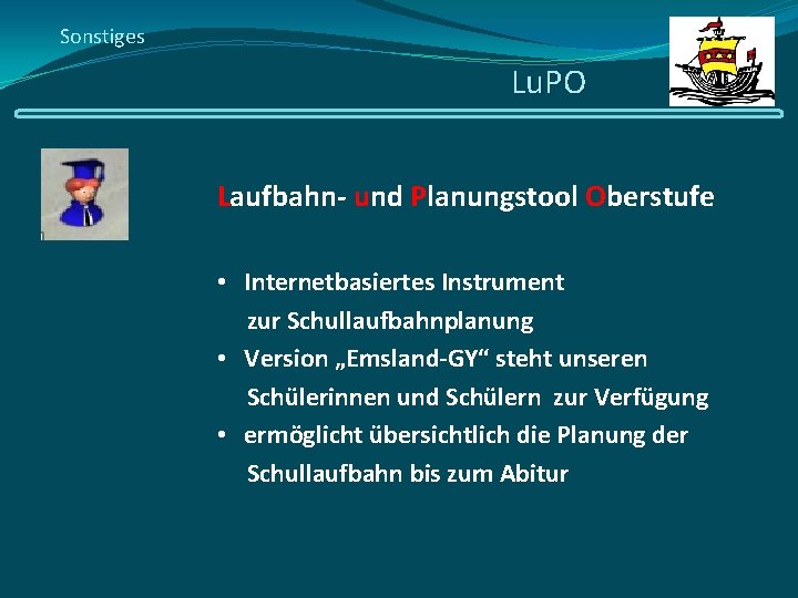 Sonstiges Lu. PO Laufbahn- und Planungstool Oberstufe • Internetbasiertes Instrument zur Schullaufbahnplanung • Version