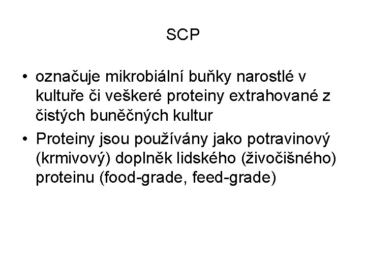 SCP • označuje mikrobiální buňky narostlé v kultuře či veškeré proteiny extrahované z čistých