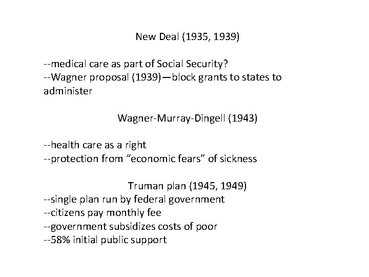 New Deal (1935, 1939) --medical care as part of Social Security? --Wagner proposal (1939)—block