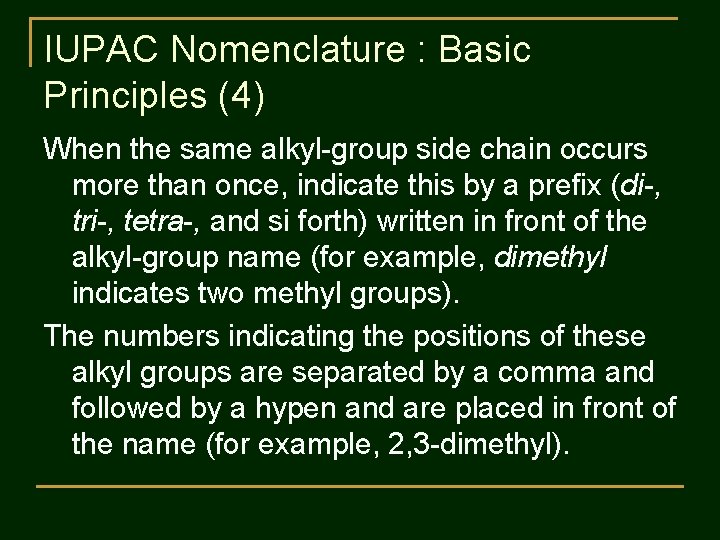 IUPAC Nomenclature : Basic Principles (4) When the same alkyl-group side chain occurs more