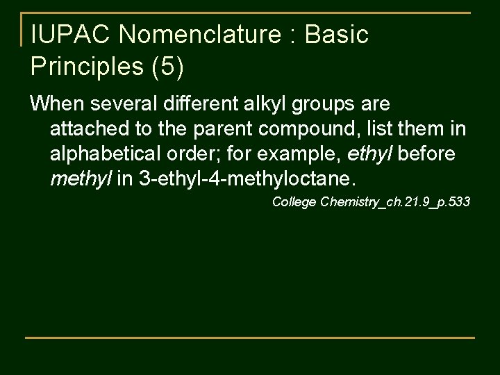 IUPAC Nomenclature : Basic Principles (5) When several different alkyl groups are attached to