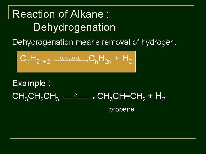 Reaction of Alkane : Dehydrogenation means removal of hydrogen. Cn. H 2 n+2 700