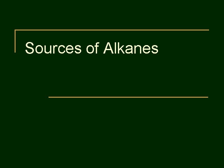 Sources of Alkanes 