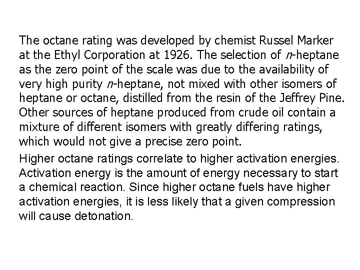 The octane rating was developed by chemist Russel Marker at the Ethyl Corporation at