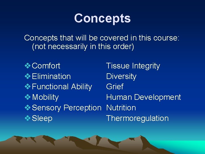 Concepts that will be covered in this course: (not necessarily in this order) v