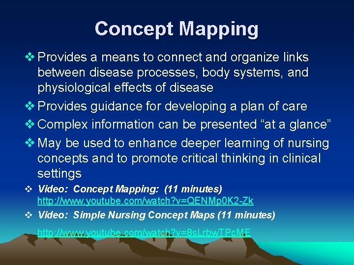 Concept Mapping v Provides a means to connect and organize links between disease processes,