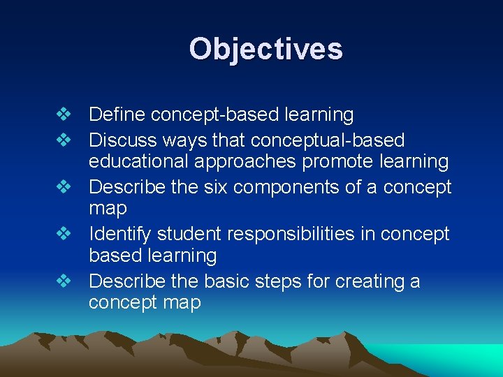 Objectives v Define concept-based learning v Discuss ways that conceptual-based educational approaches promote learning