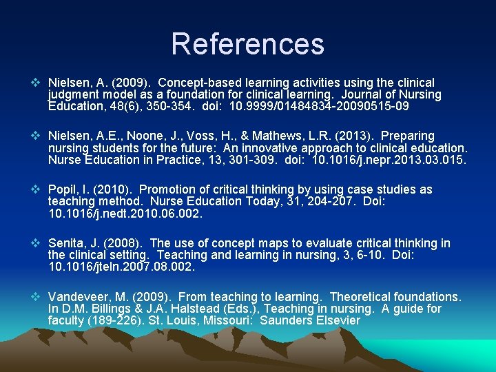 References v Nielsen, A. (2009). Concept-based learning activities using the clinical judgment model as
