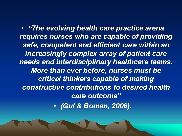  • “The evolving health care practice arena requires nurses who are capable of
