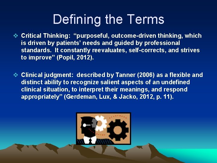 Defining the Terms v Critical Thinking: “purposeful, outcome-driven thinking, which is driven by patients’