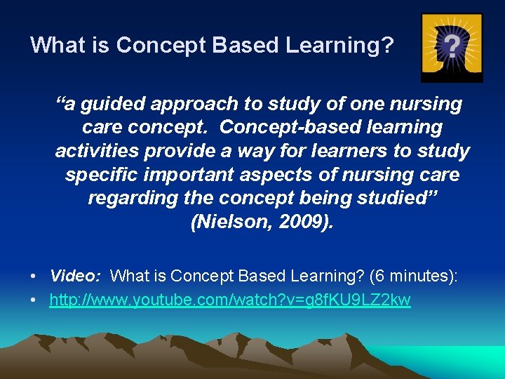 What is Concept Based Learning? “a guided approach to study of one nursing care