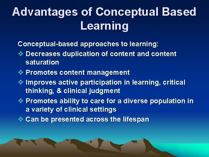 Advantages of Conceptual Based Learning Conceptual-based approaches to learning: v Decreases duplication of content