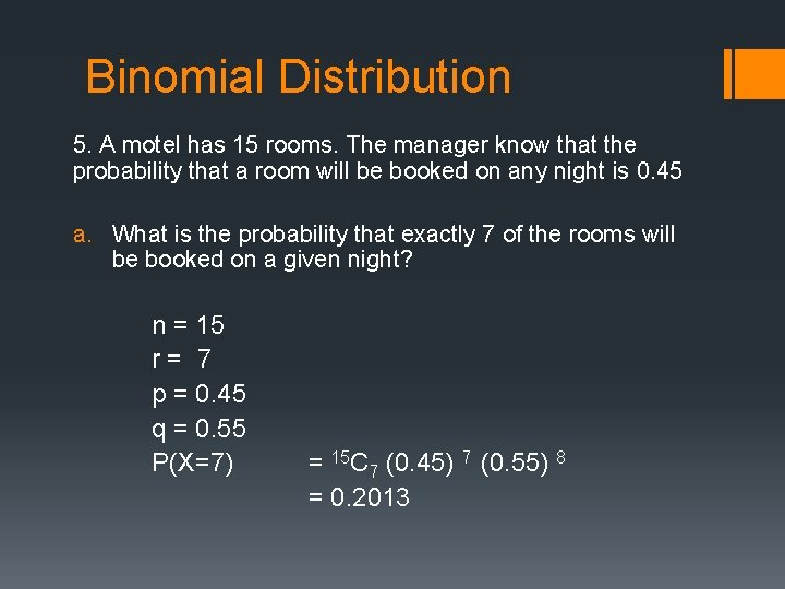 Binomial Distribution 5. A motel has 15 rooms. The manager know that the probability