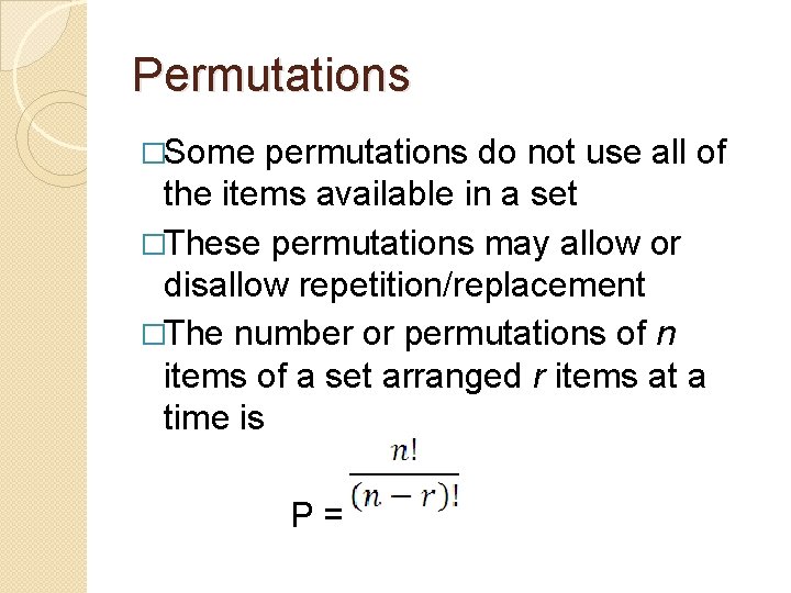 Permutations �Some permutations do not use all of the items available in a set