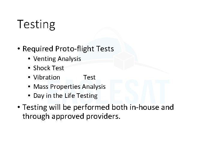 Testing • Required Proto-flight Tests • • • Venting Analysis Shock Test Vibration Test