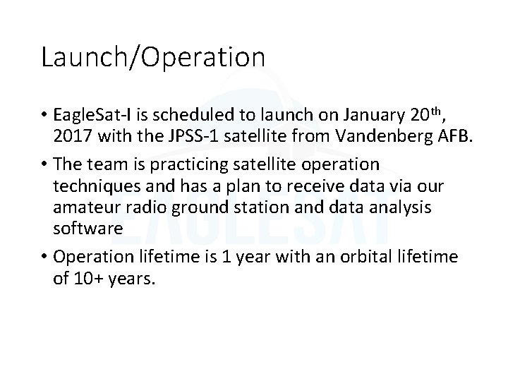 Launch/Operation • Eagle. Sat-I is scheduled to launch on January 20 th, 2017 with