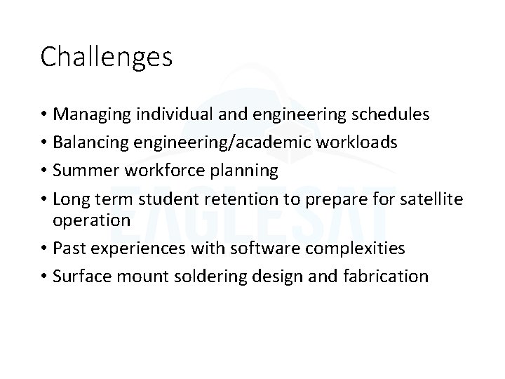 Challenges • Managing individual and engineering schedules • Balancing engineering/academic workloads • Summer workforce