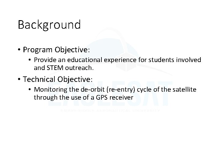 Background • Program Objective: • Provide an educational experience for students involved and STEM