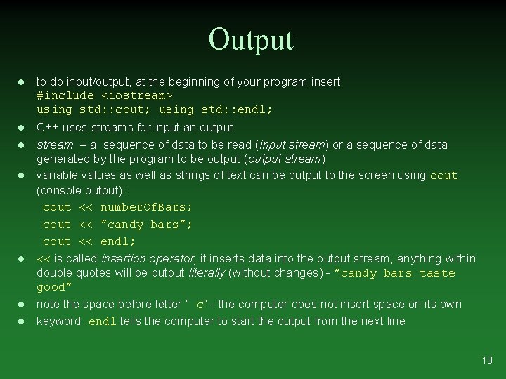 Output l to do input/output, at the beginning of your program insert #include <iostream>