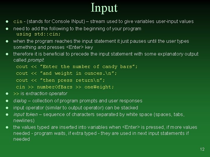 Input l l l l l cin - (stands for Console INput) – stream