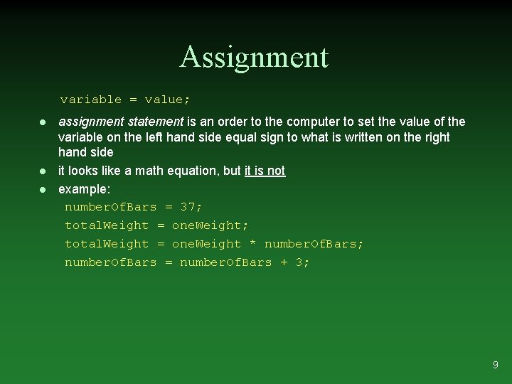 Assignment variable = value; l l l assignment statement is an order to the