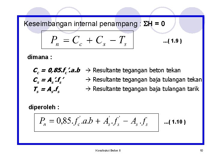 Keseimbangan internal penampang : SH = 0. . . ( 1. 9 ) dimana