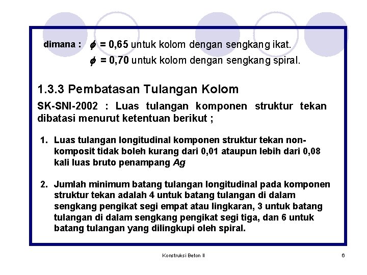 dimana : f = 0, 65 untuk kolom dengan sengkang ikat. f = 0,