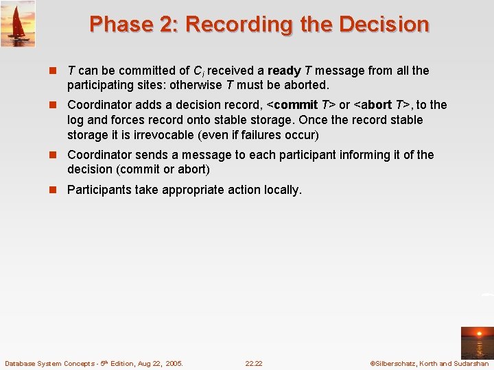 Phase 2: Recording the Decision n T can be committed of Ci received a