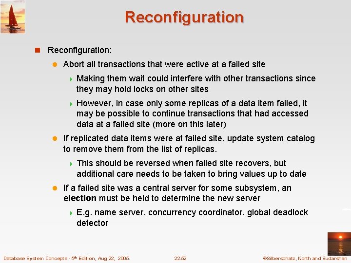 Reconfiguration n Reconfiguration: l Abort all transactions that were active at a failed site