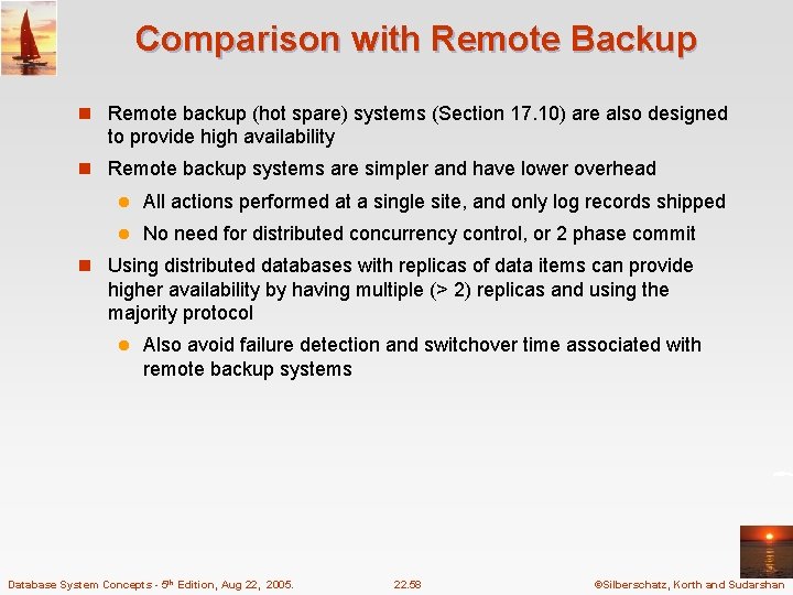 Comparison with Remote Backup n Remote backup (hot spare) systems (Section 17. 10) are
