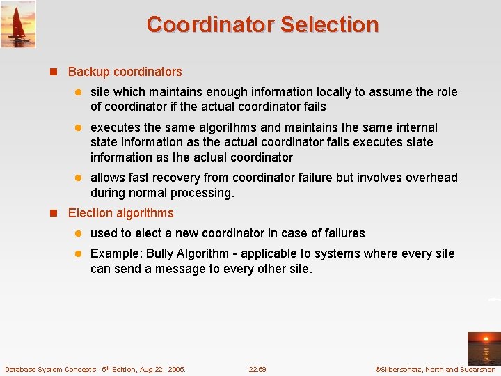 Coordinator Selection n Backup coordinators l site which maintains enough information locally to assume