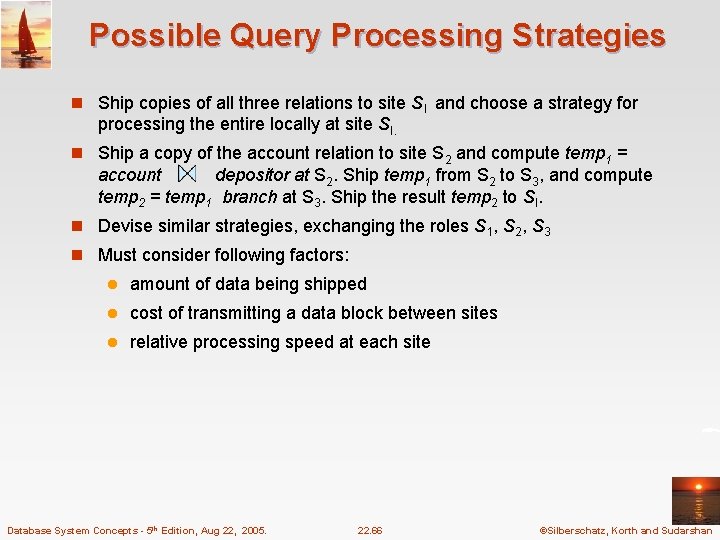 Possible Query Processing Strategies n Ship copies of all three relations to site SI