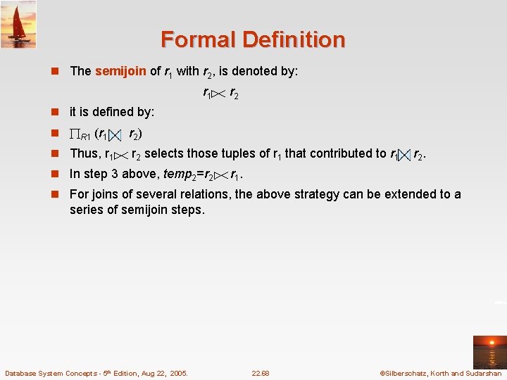 Formal Definition n The semijoin of r 1 with r 2, is denoted by: