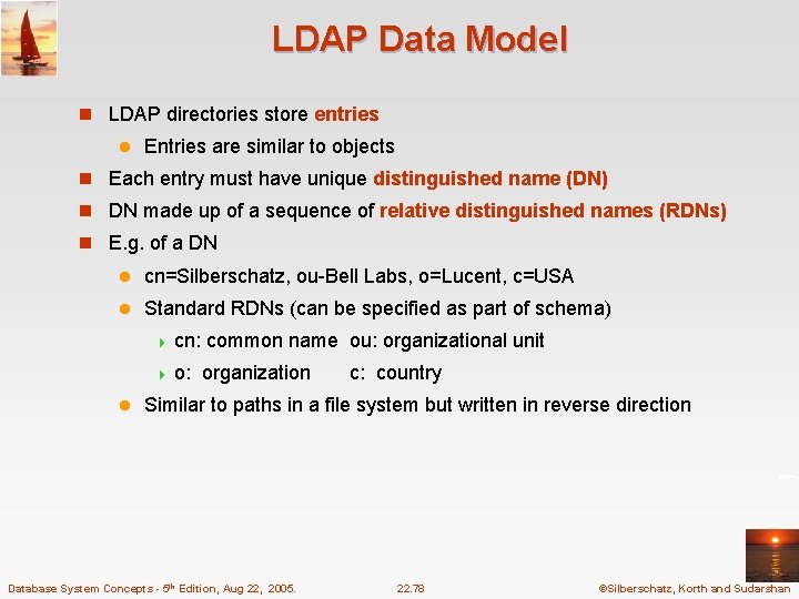 LDAP Data Model n LDAP directories store entries l Entries are similar to objects