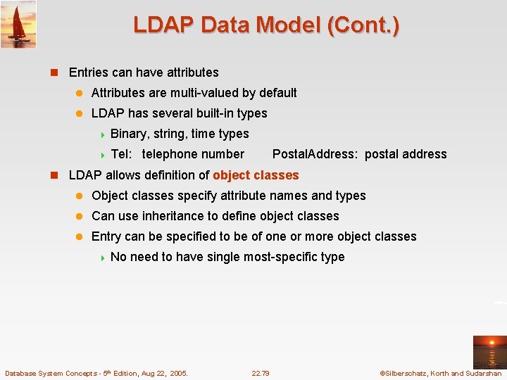 LDAP Data Model (Cont. ) n Entries can have attributes l Attributes are multi-valued