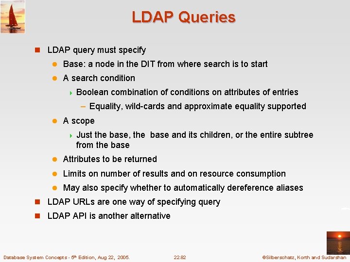 LDAP Queries n LDAP query must specify l Base: a node in the DIT