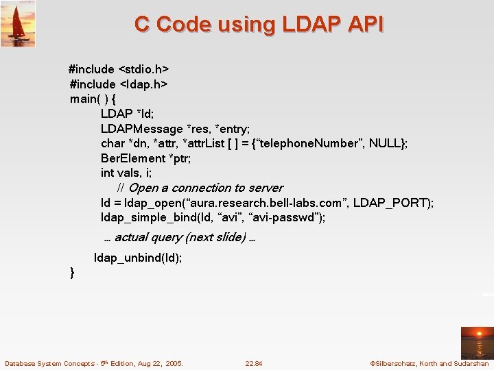 C Code using LDAP API #include <stdio. h> #include <ldap. h> main( ) {
