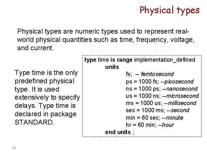 Physical types are numeric types used to represent realworld physical quantities such as time,