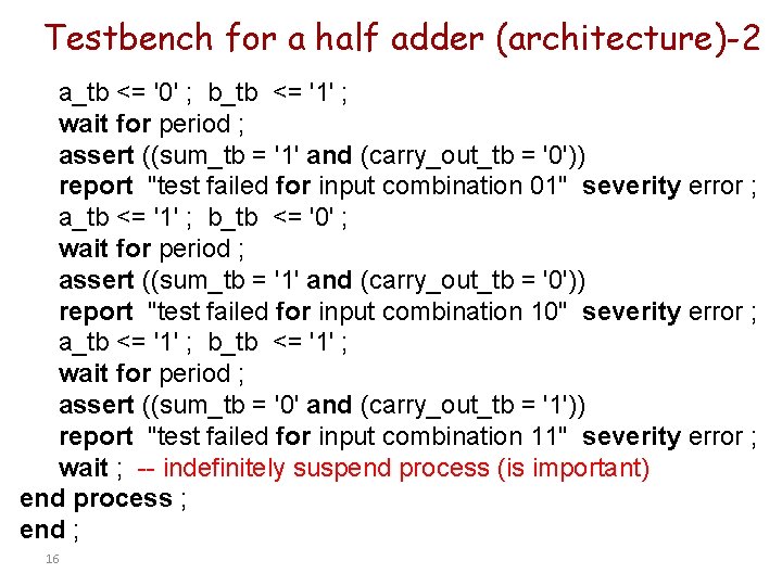 Testbench for a half adder (architecture)-2 a_tb <= '0' ; b_tb <= '1' ;