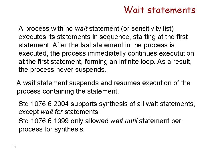 Wait statements A process with no wait statement (or sensitivity list) executes its statements