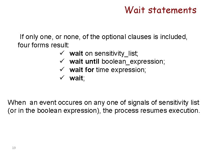 Wait statements If only one, or none, of the optional clauses is included, four