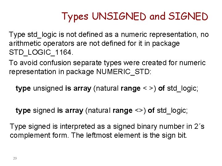 Types UNSIGNED and SIGNED Type std_logic is not defined as a numeric representation, no