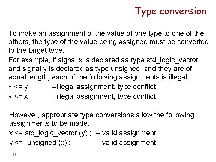 Type conversion To make an assignment of the value of one type to one