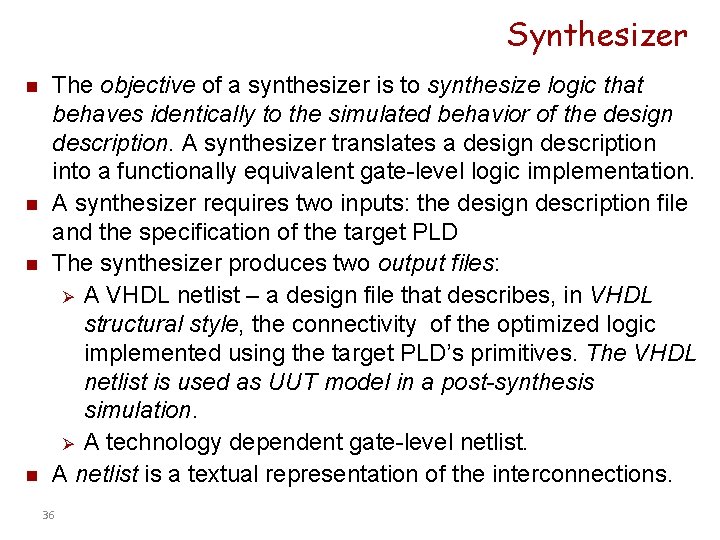 Synthesizer n n The objective of a synthesizer is to synthesize logic that behaves