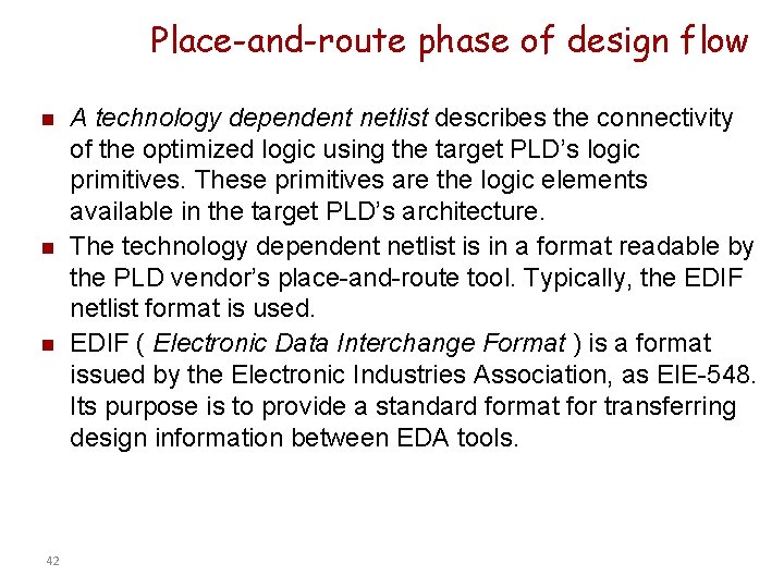 Place-and-route phase of design flow n n n 42 A technology dependent netlist describes