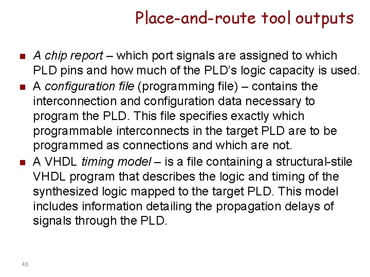 Place-and-route tool outputs n n n 43 A chip report – which port signals